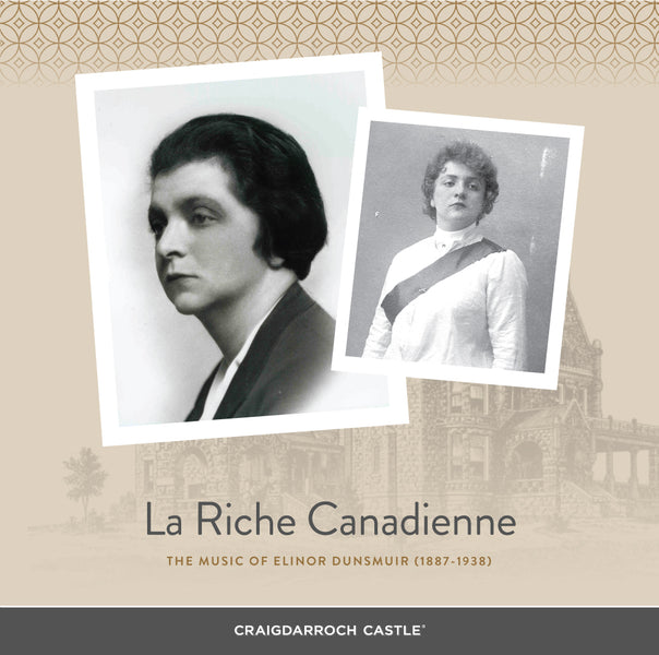 La Riche Canadienne’ - The Music of Elinor Dunsmuir